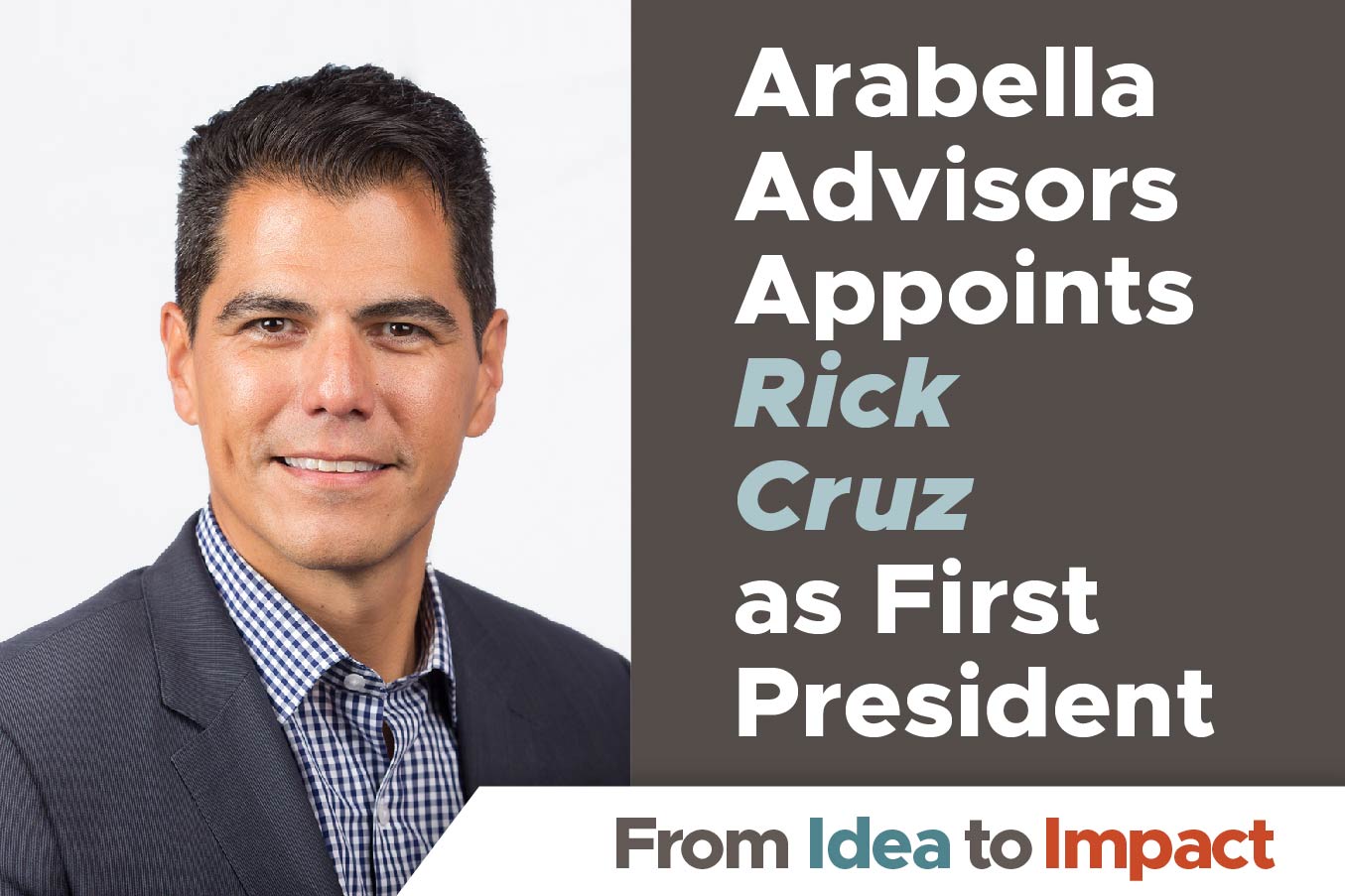 Arabella Advisors Appoints Rick Cruz as President, Announces Transition of Sampriti Ganguli