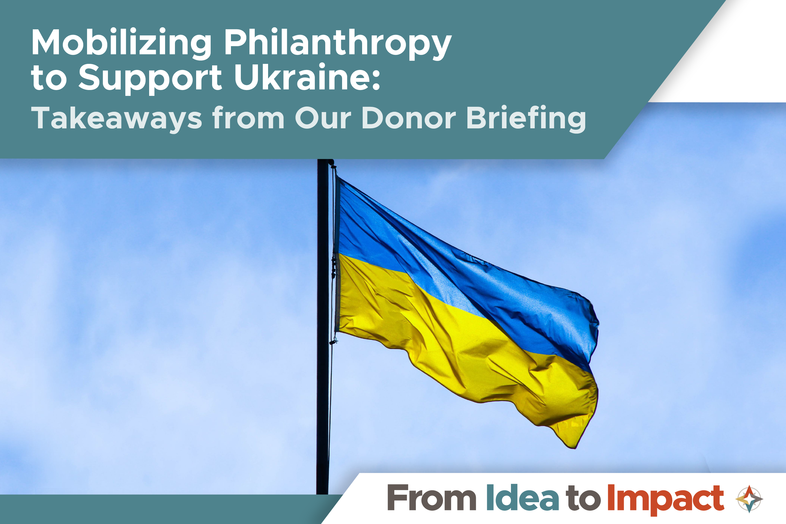 Mobilizing Philanthropy to Support Ukraine: Takeaways from Our Donor Briefing
