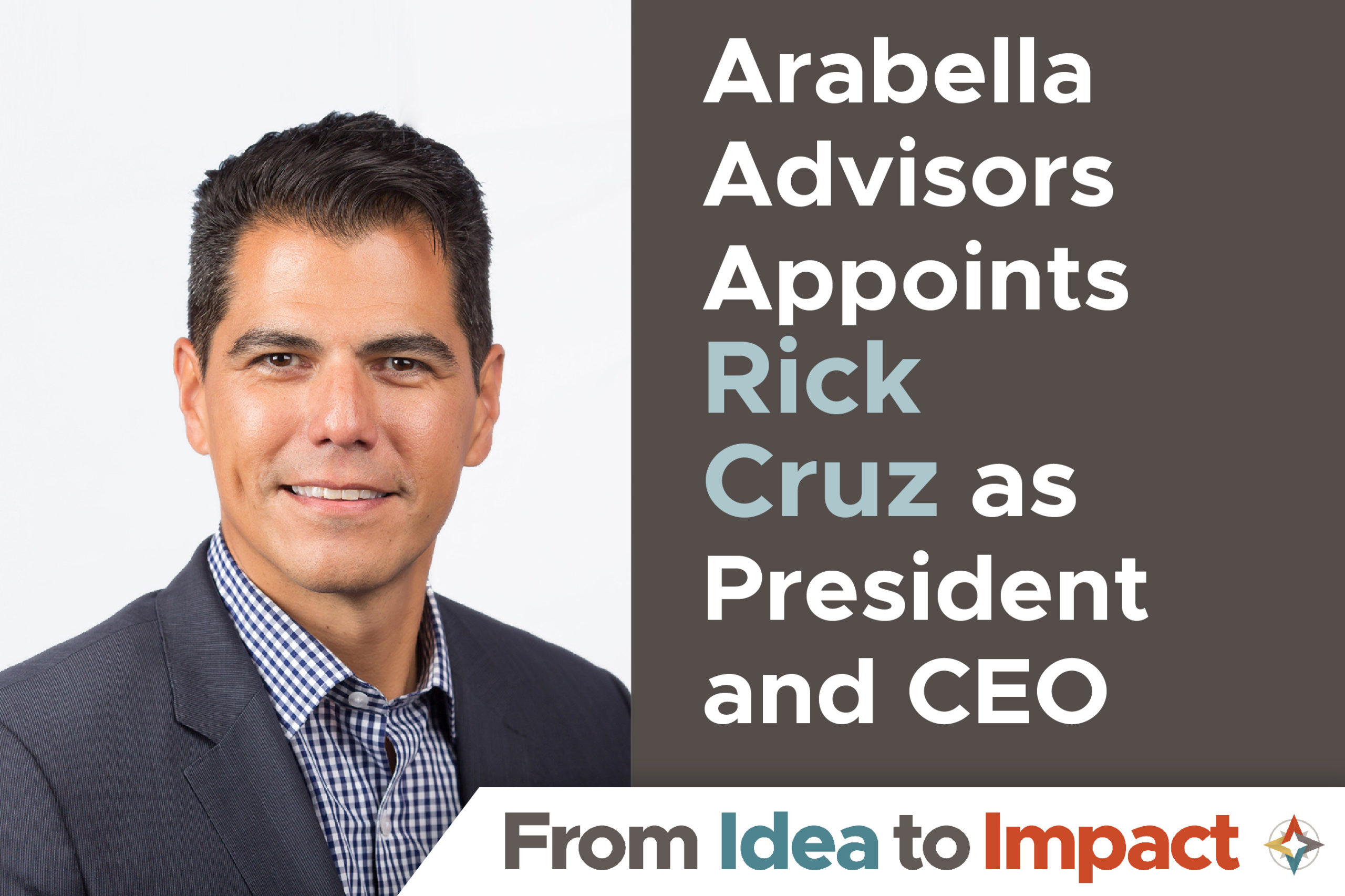 Arabella Advisors Appoints Rick Cruz as President and CEO