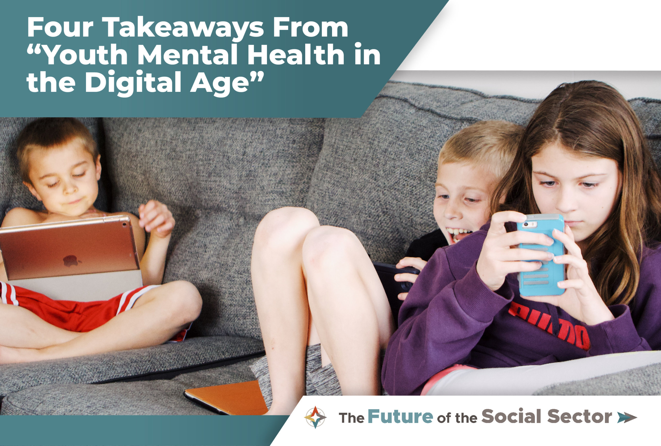 Four Takeaways from “Youth Mental Health in the Digital Age”